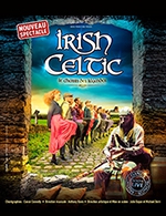 Réservez les meilleures places pour Irish Celtic - Le Chemin Des Legendes - Cite Des Congres - Du 29 novembre 2022 au 25 février 2023