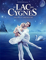 Réservez les meilleures places pour Le Lac Des Cygnes - Ballet Et Orchestre - Arena Du Pays D'aix - Le 17 avr. 2024