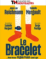 Réservez les meilleures places pour Le Bracelet - Theatre Des Nouveautes - Du 14 février 2024 au 5 mai 2024