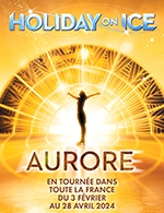 Réservez les meilleures places pour Holiday On Ice - Aurore - Arena Futuroscope - Du 24 février 2024 au 25 février 2024